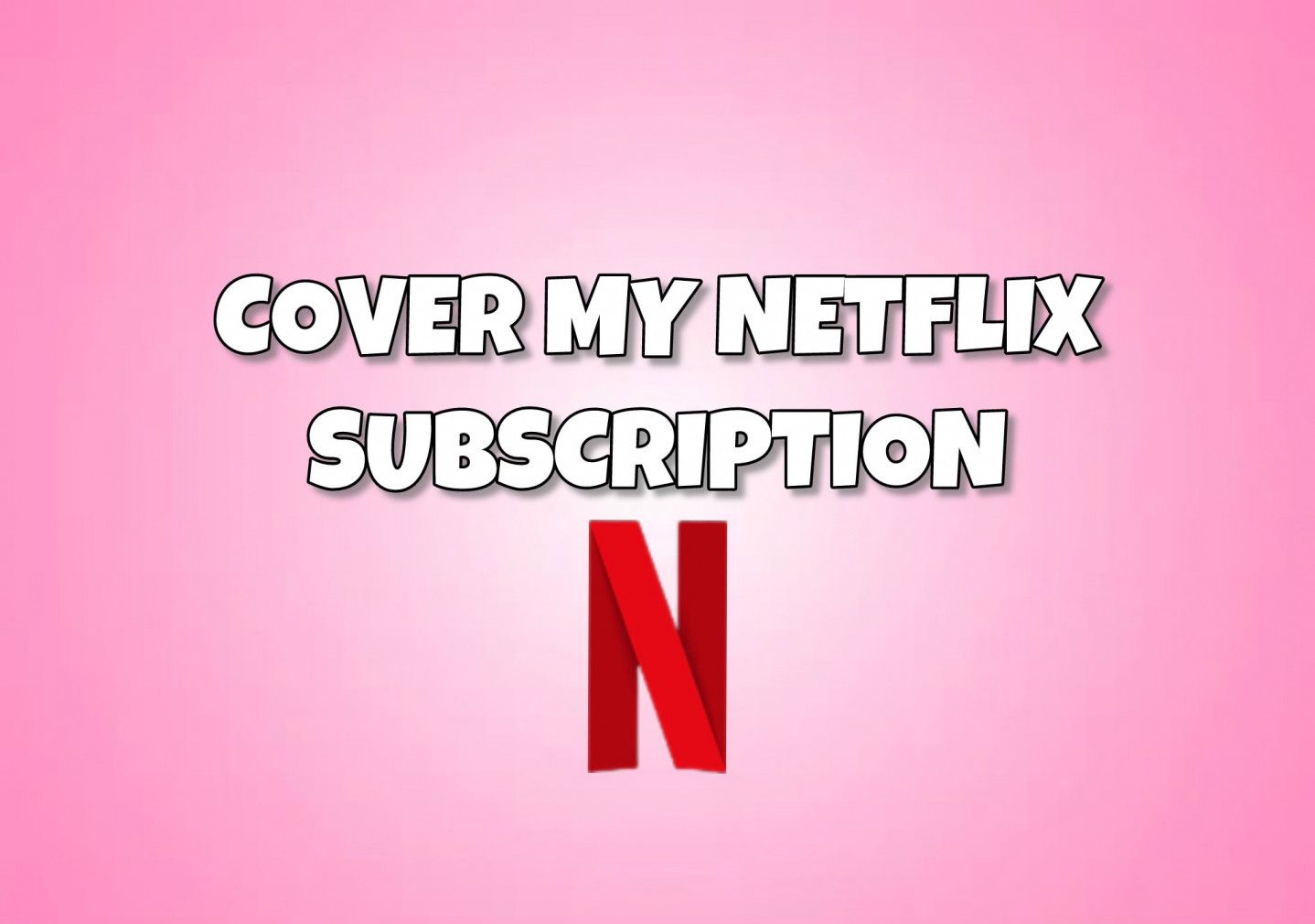 Cover My Netflix Subscription