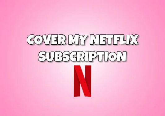 Cover My Netflix Subscription