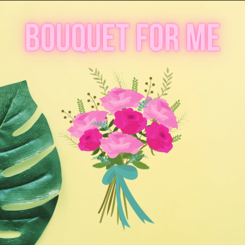 Bouquet for me