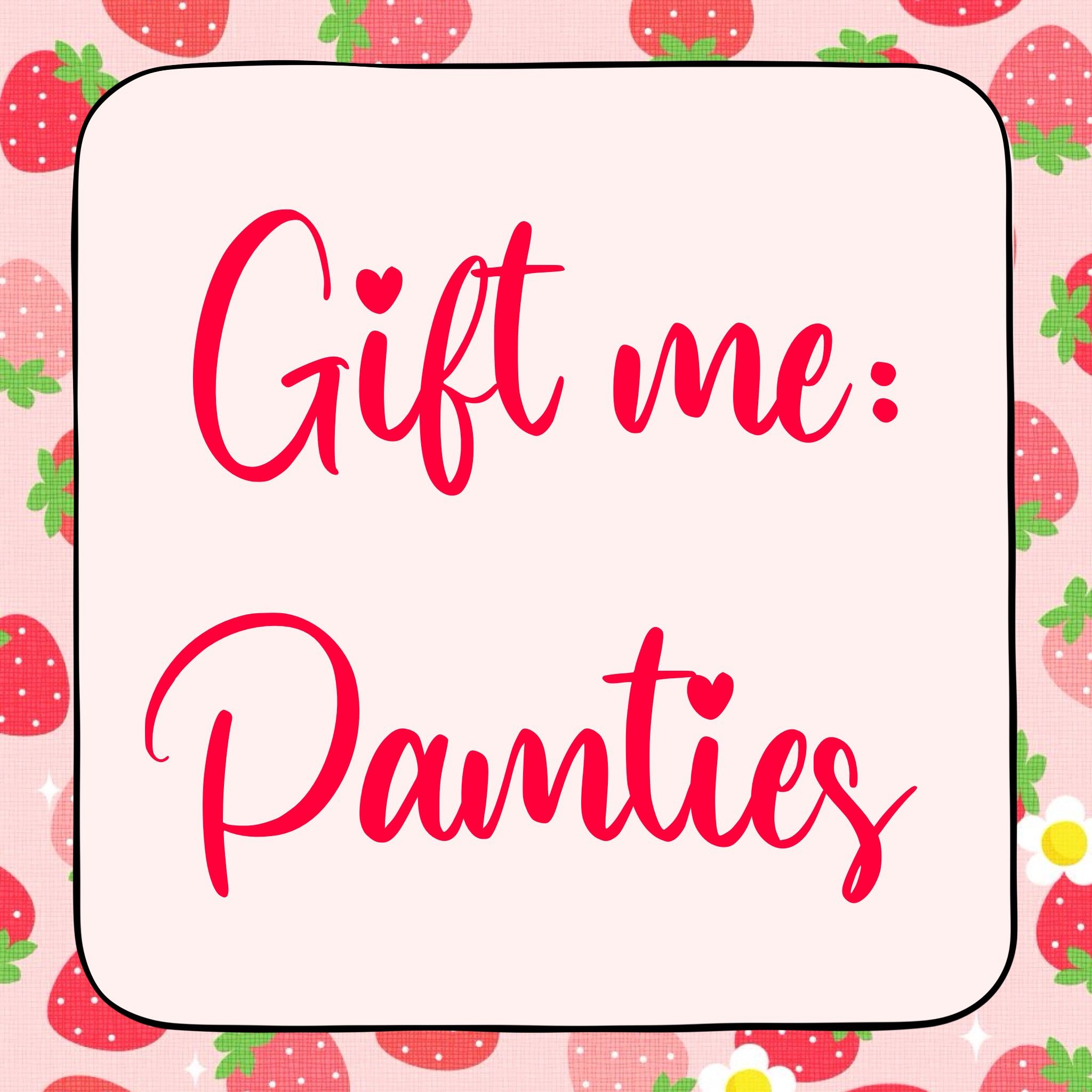 Gift me Panties!