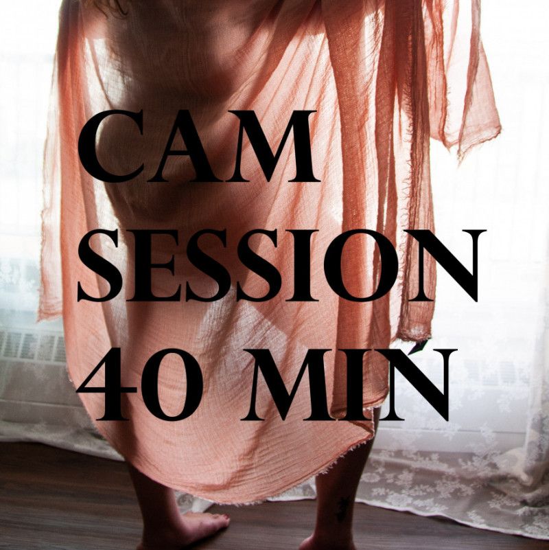 Cam session 40 min