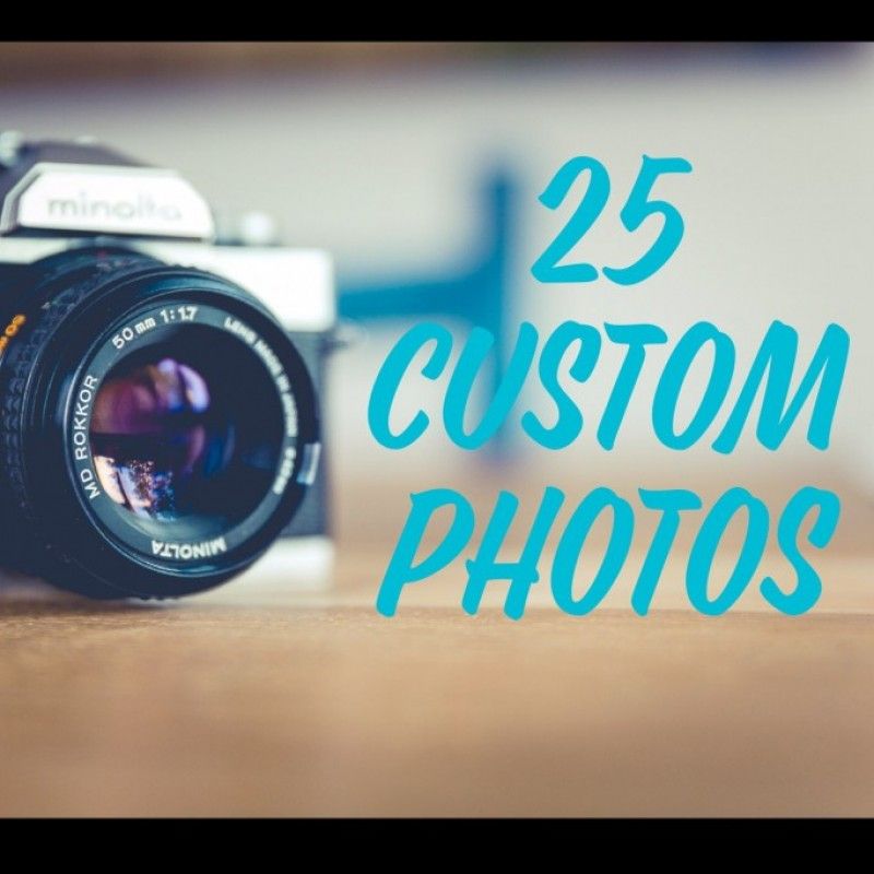 25 Custom Photos