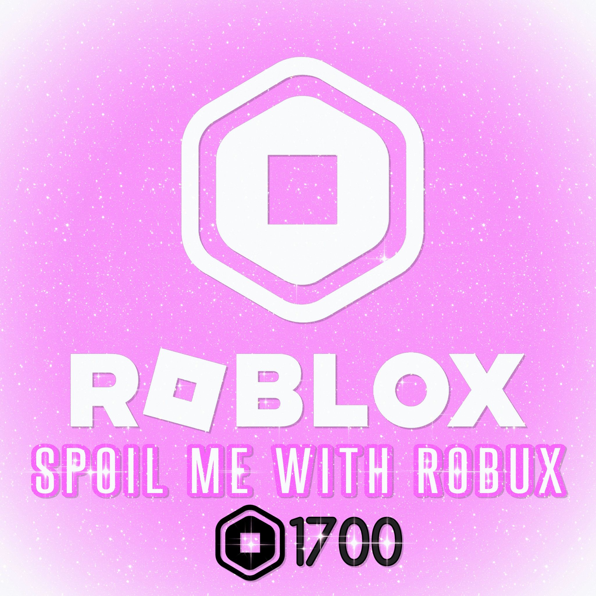 ROBLOX: Spoil Me With Robux 1700