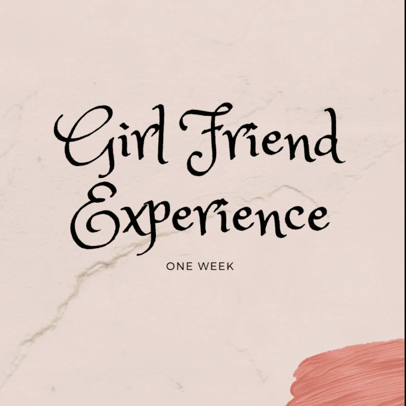 Girl Friend Experience ONE WEEK