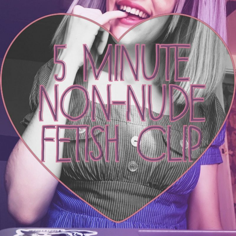 5 Minute NonNude Fetish Clip