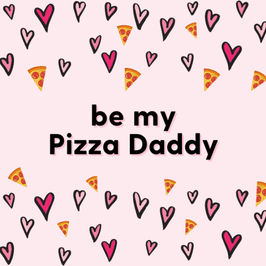 Be my Pizza Daddy