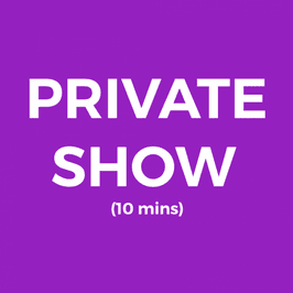 10 min private show