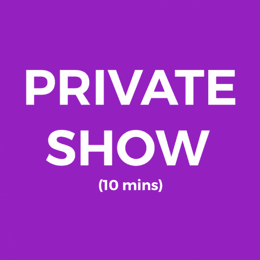 10 min private show