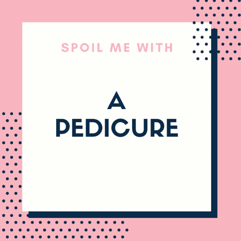 Spoil Me With A Pedicure