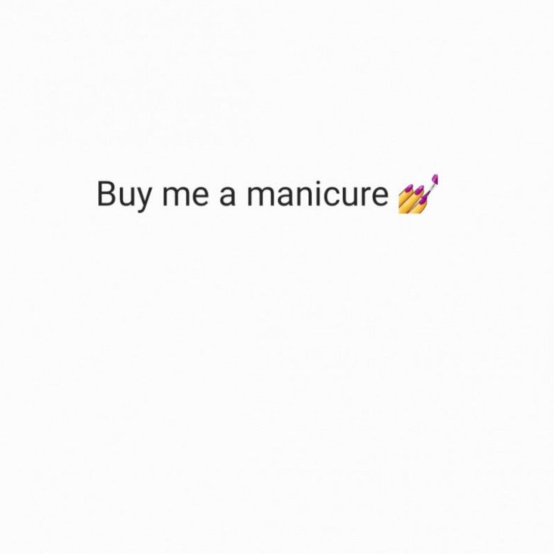 Buy me a manicure