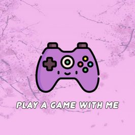 Play your favorite game with me!