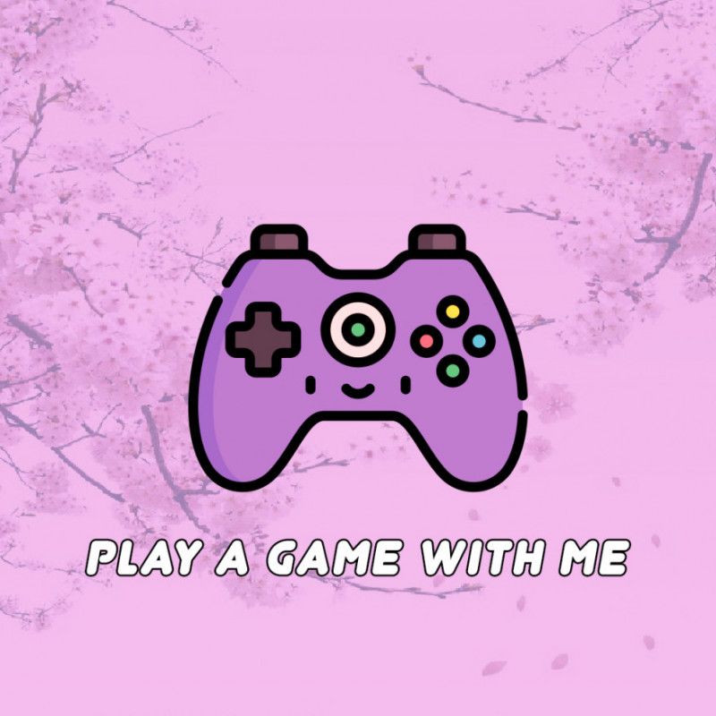 Play your favorite game with me!