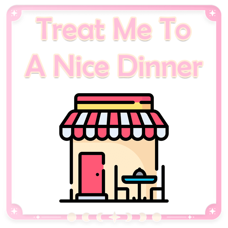 Treat Me To A Nice Dinner