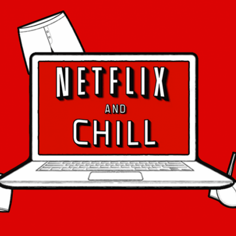 NETFLIX AND CHILL