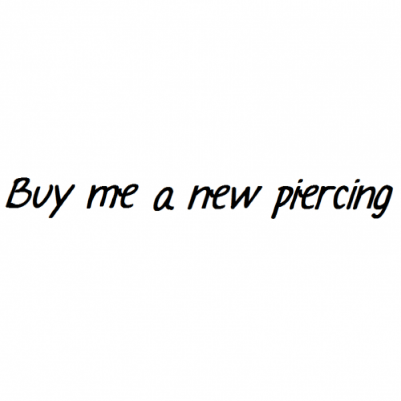 Buy me a new piercing