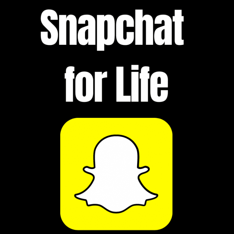 Snapchat for Life