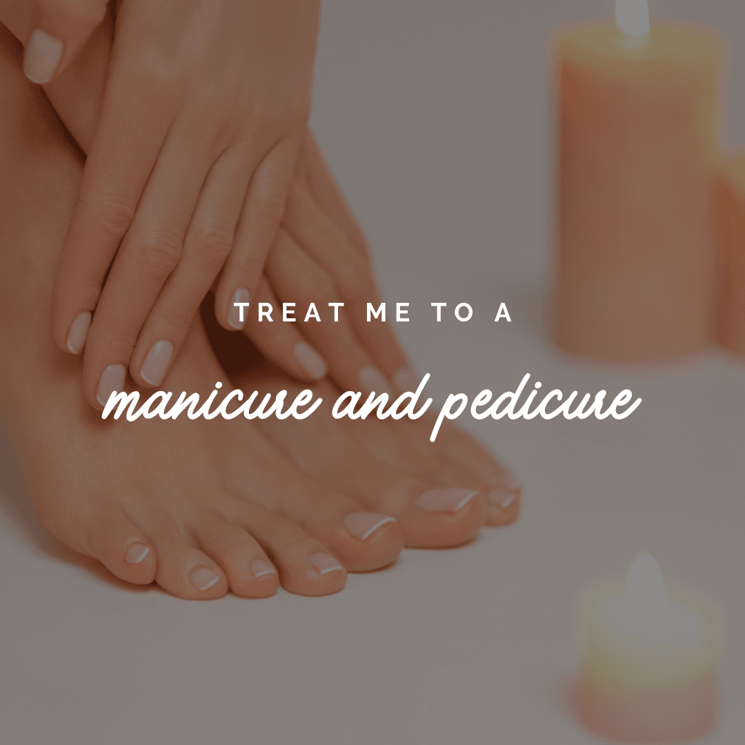 Treat Me To a Manicure and Pedicure