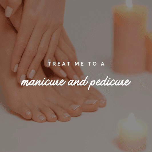 Treat Me To a Manicure and Pedicure