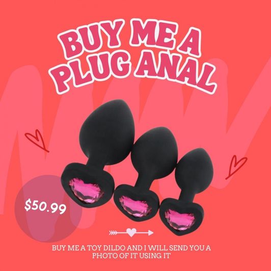 Buy me a plug anal