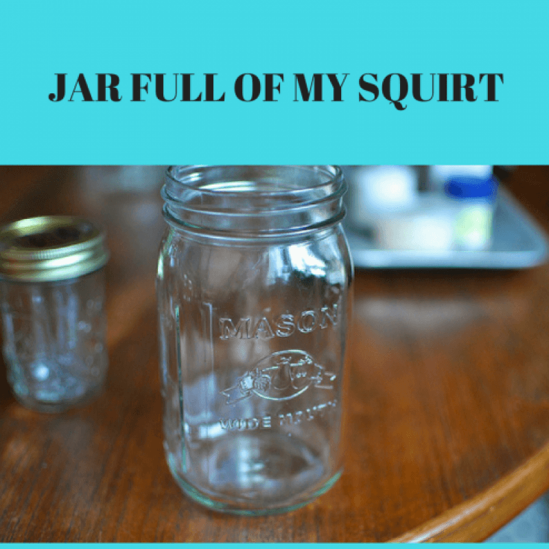 JAR OF SQUIRT