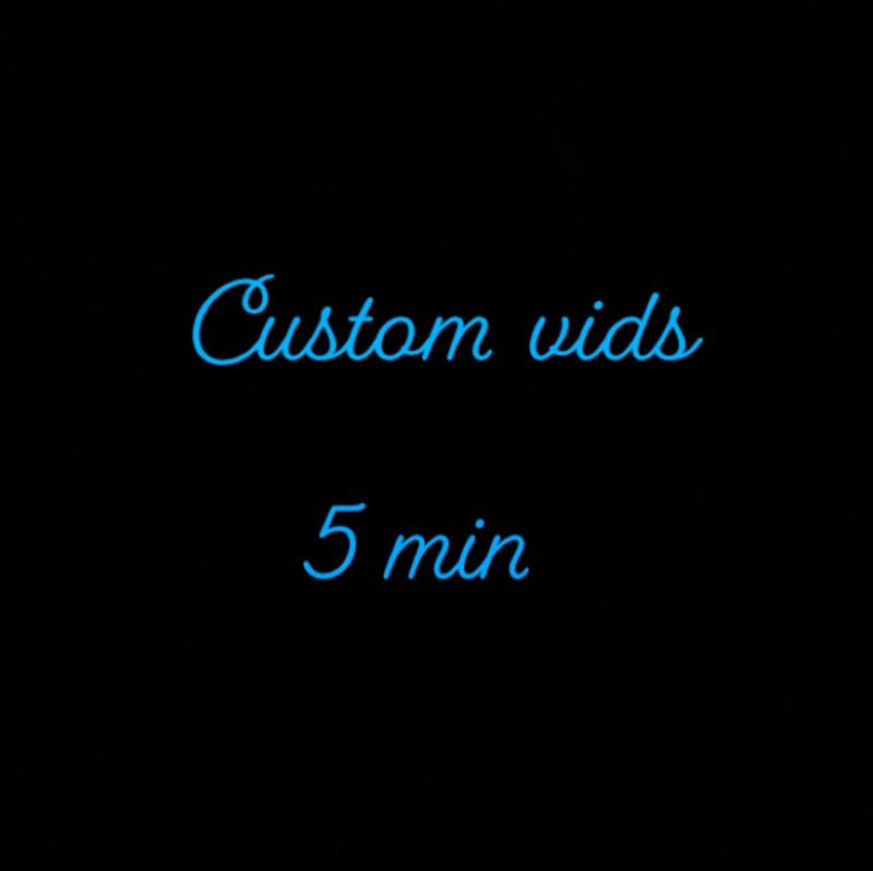 Custom 5 min vids