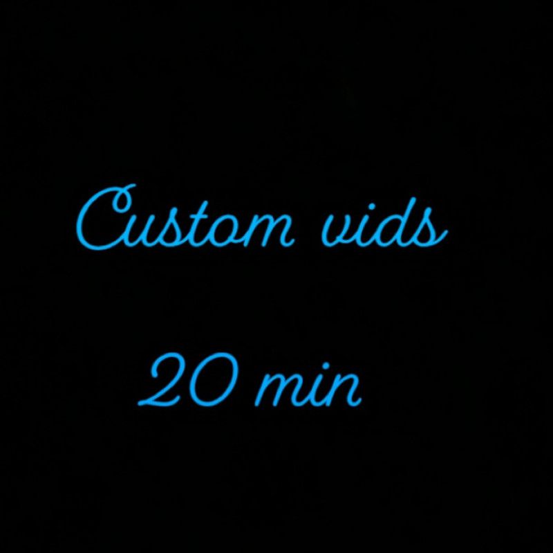 Custom 20 min vids