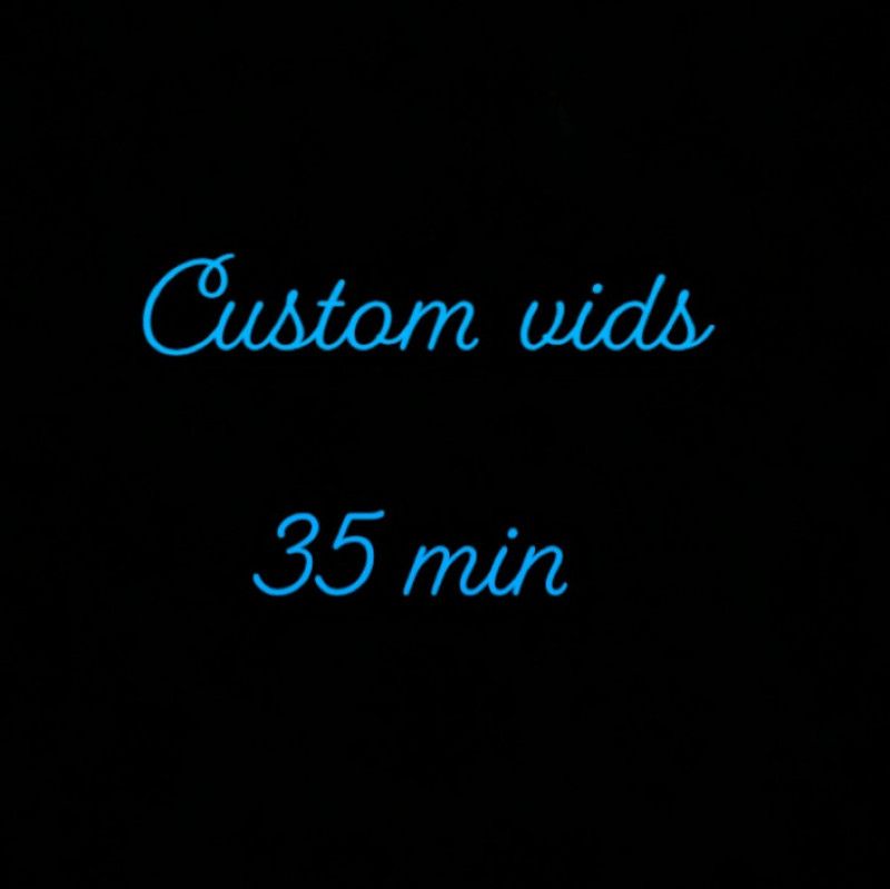 Custom 35 min vids