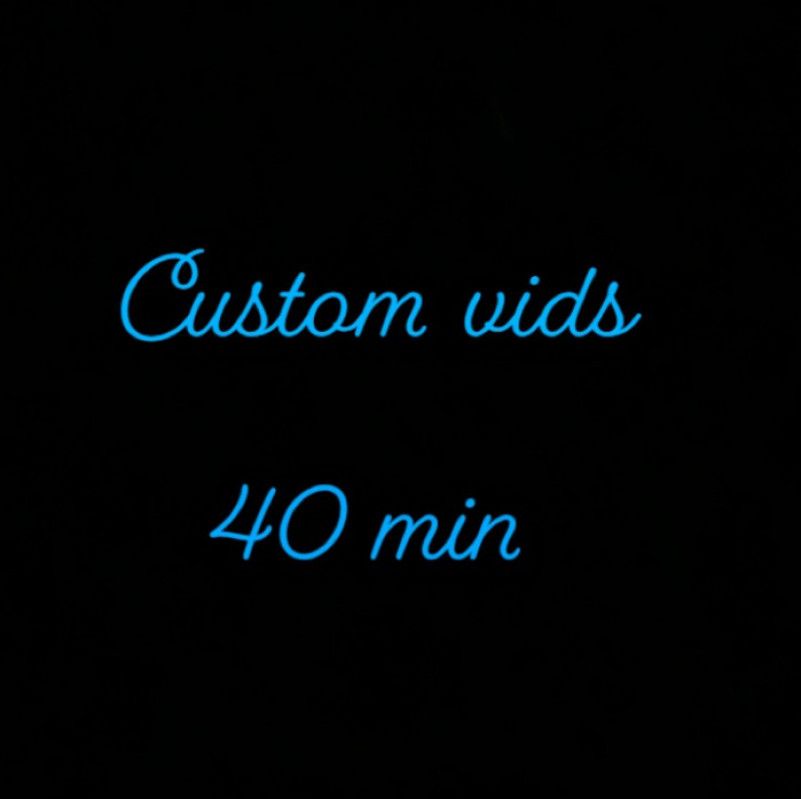 Custom 40 min vids