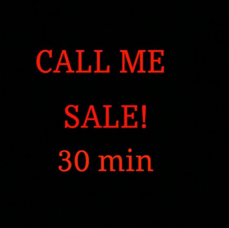 Call Me 30 min Sale!