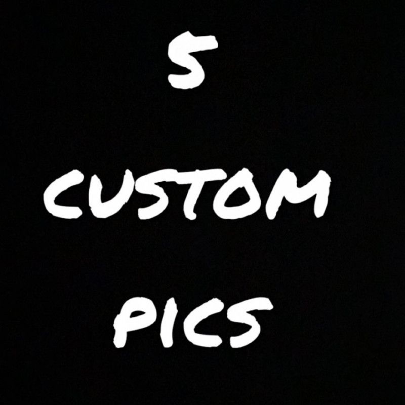 5 custom pics