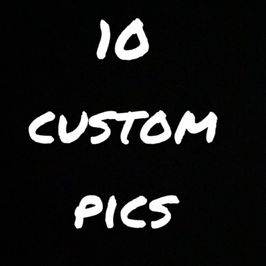 10 custom pics