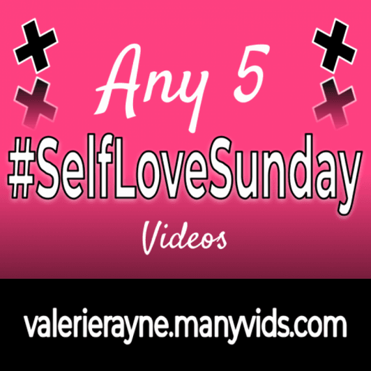 Any 5 SelfLoveSunday Videos
