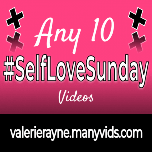 Any 10 SelfLoveSunday Videos