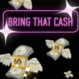 Bring that cash