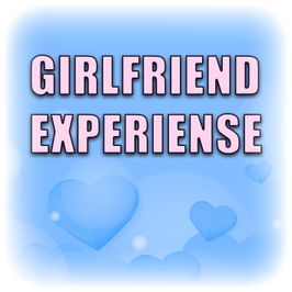 GIRLFRIEND EXPERIENCE