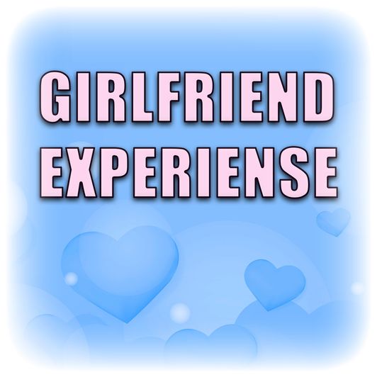 GIRLFRIEND EXPERIENCE