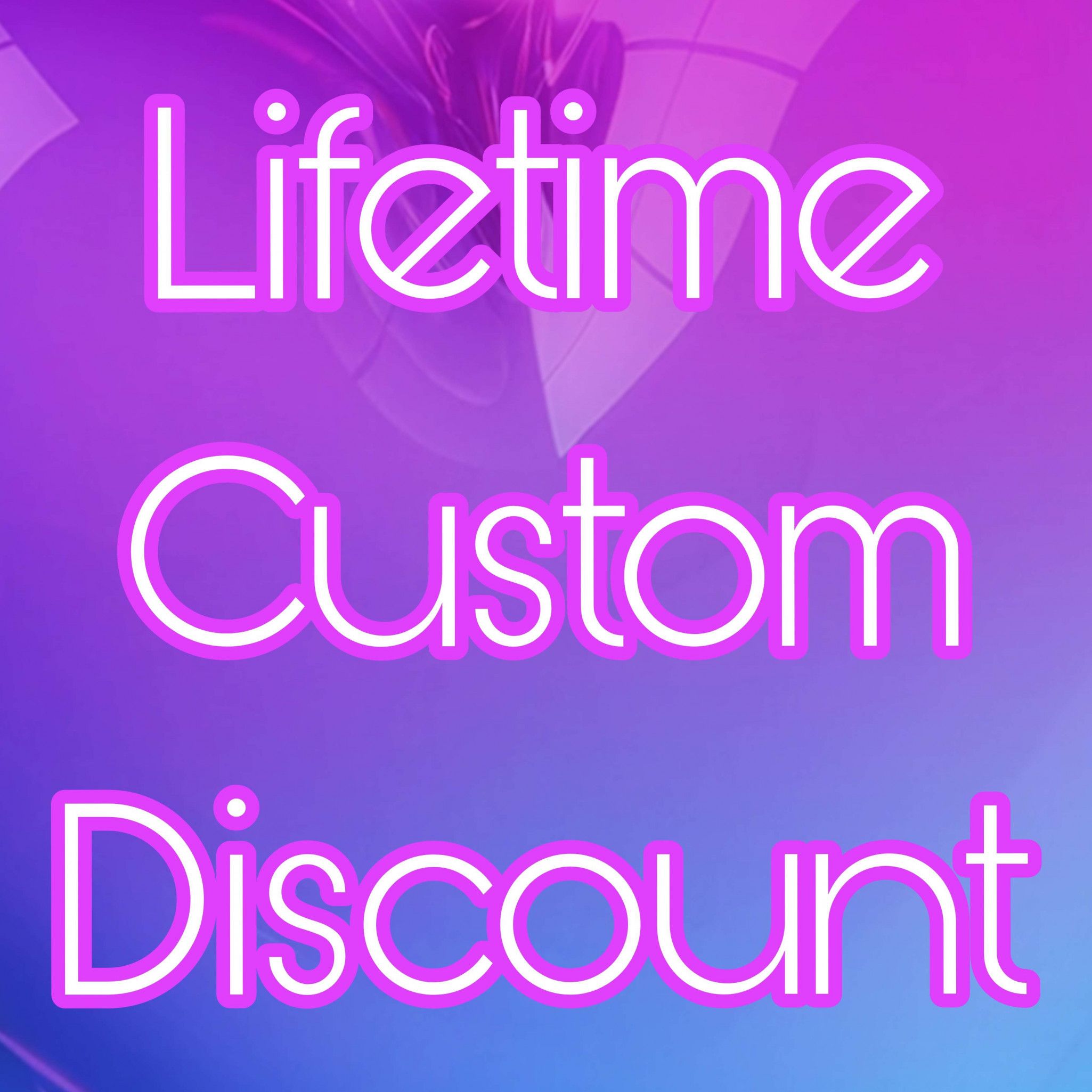 Lifetime Custom Discount