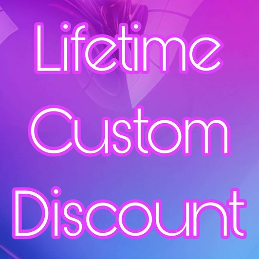 Lifetime Custom Discount