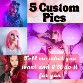 5 Custom Pics