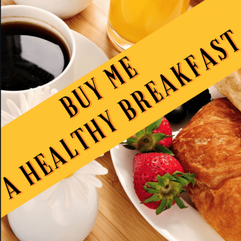 Buy me a Healthy Breakfast