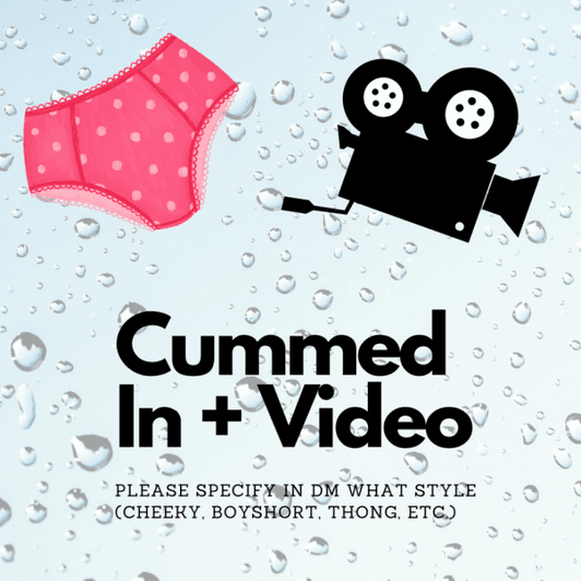Cummed In Panties and Video