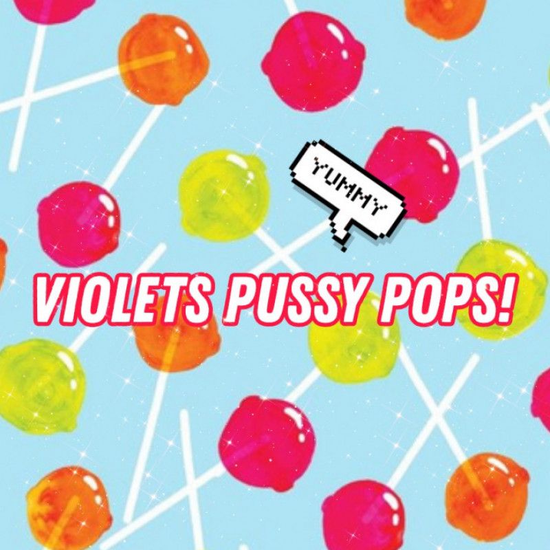 Violets Pussy Pops