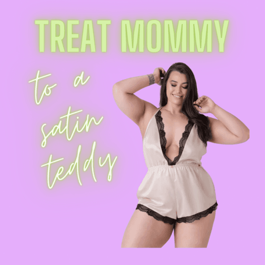 Treat Mommy to a Satin Teddy