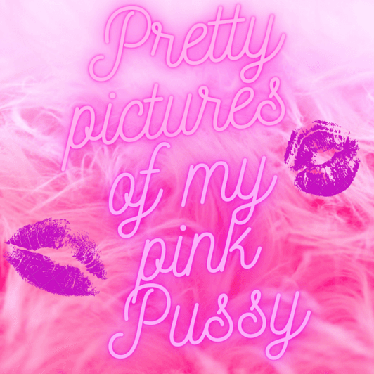 Pretty Pics of My Pink Pussy