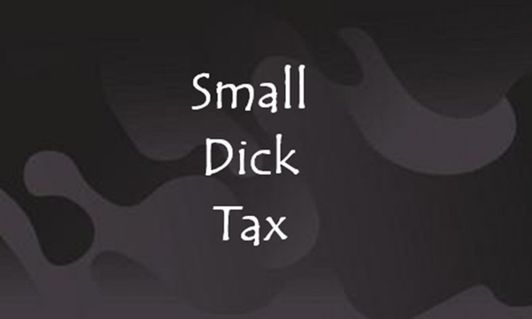 Pay Your Dues: Small Dick Tax