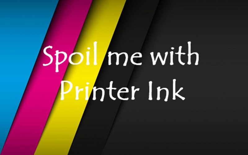 Spoil me with Printer Ink