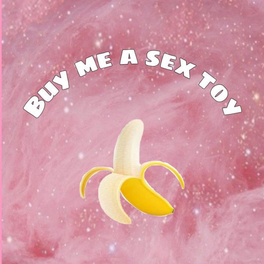 buy me a sex toy!