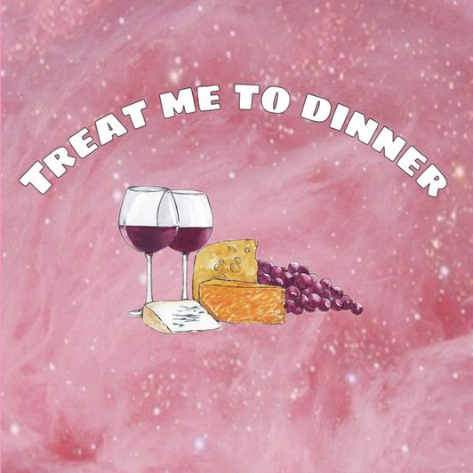 treat me to dinner