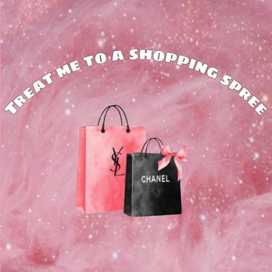 treat me to a shopping spree!