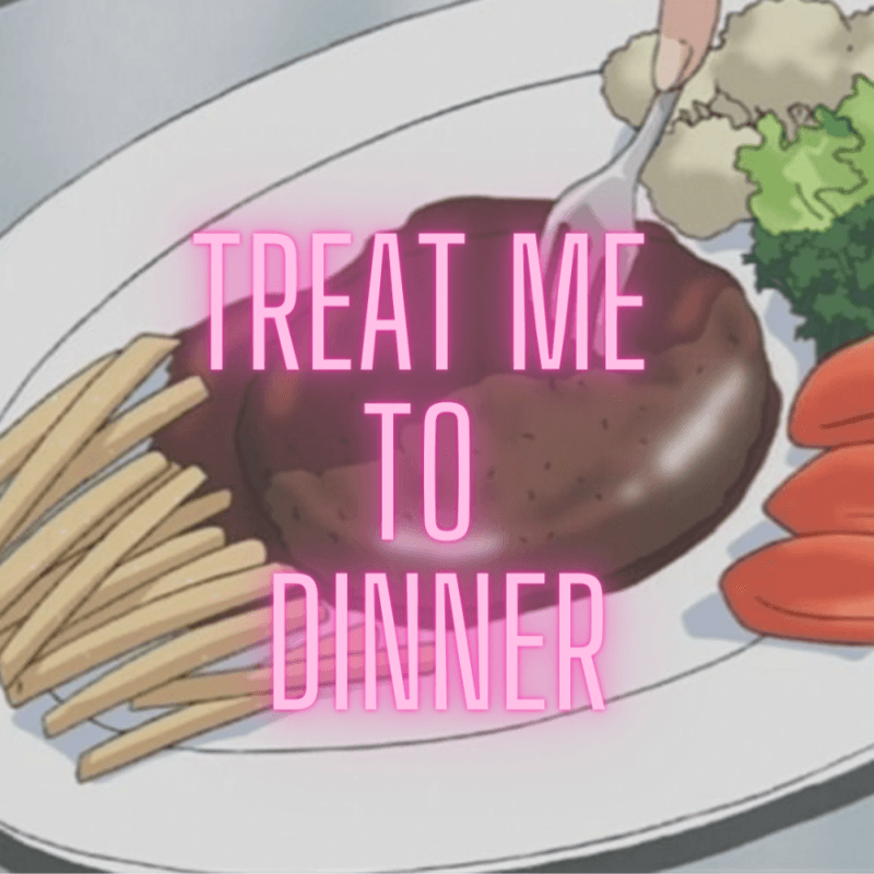 Treat Me To Dinner